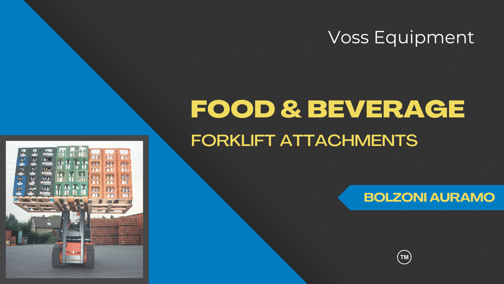 Black and Blue Background with forklift carrying pallets of drinks. "Food & Beverage Forklift Attachments: Bolzoni Auramo"